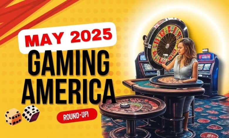 May 2025 Gaming in America Roundup